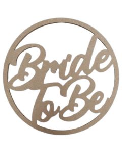 Bride To Be Sign 50cm MDF Prop (Hayden's Pop And Prop Shop)