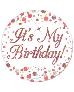 3" Badge It's My Birthday Sparkling Fizz Rose Gold Holo